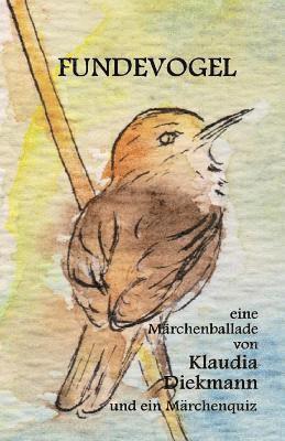Fundevogel: Eine Maerchenballade 1