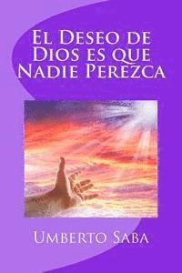 bokomslag El Deseo de Dios es que Nadie Perezca