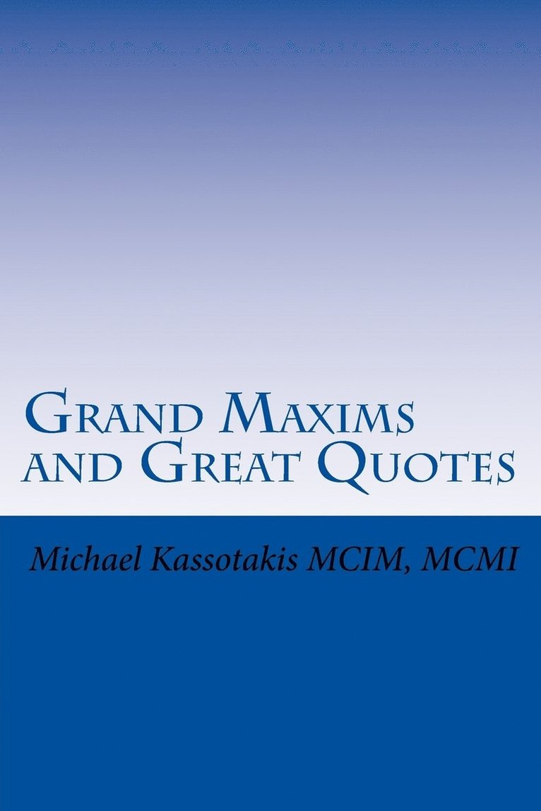 Grand Maxims and Great Quotes 1