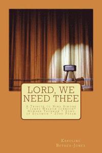 bokomslag Lord, We Need Thee: A Tribute to Nina Simone * James Weldon * Howard Thurman * Song of Solomon