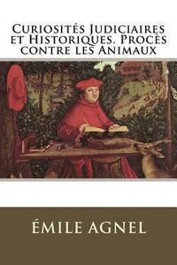 bokomslag Curiosités Judiciaires et Historiques. Procès contre les Animaux