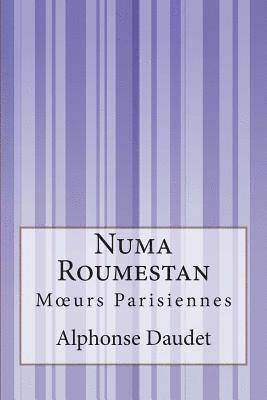 Numa Roumestan: Moeurs Parisiennes