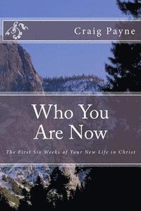 bokomslag Who You Are Now: The First Six Weeks of Your New Life in Christ