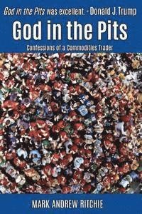 God in the Pits: Confessions of a Commodities Trader 1