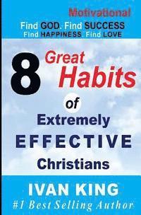 bokomslag Motivational: 8 Great Habits of Extremely Effective Christians [Motivational Books]