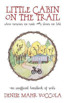 Little Cabin on the Trail: Where memories are made, and stories are told. 1