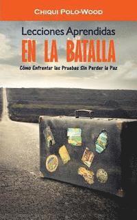 bokomslag Lecciones Aprendidas en la Batalla: Como Enfrentar las Pruebas Sin Perder la Paz