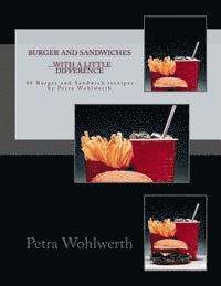 bokomslag Burger and Sandwiches...with a little difference: 40 Burger- and Sandwichreceipes by Petra Wohlwerth