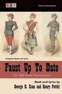 bokomslag Faust Up Tp Date: The 1888 Gaiety Theatre Musical: Complete Book and Lyrics