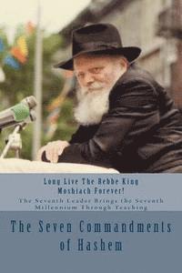 bokomslag The Seven Commandments of Hashem: Taught by the Seventh Leader of Chabad - the Real Messiah, Bringing the Redemption and the Seventh Millennium