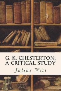 bokomslag G. K. Chesterton, A Critical Study