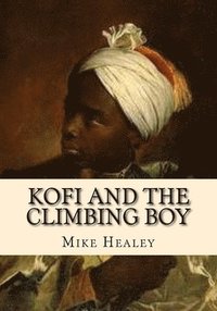 bokomslag Kofi and the Climbing Boy
