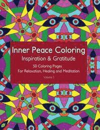 bokomslag Inner Peace Coloring - Inspiration & Gratitude - 50 Coloring Pages for Relaxation, Healing and Meditation: Coloring Book for Adults for Relaxation and