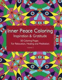 Inner Peace Coloring - Inspiration & Gratitude - 50 Coloring Pages for Relaxation, Healing and Meditation: Coloring Book for Adults for Relaxation and 1