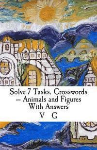 Solve 7 Tasks. Crosswords - Animals and Figures With Answers 1