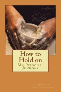 bokomslag How to Hold on: My Personal Journey