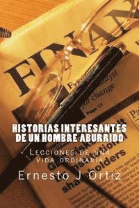 bokomslag Historias Interesantes de un Hombre Aburrido: Lecciones de una vida ordinaria