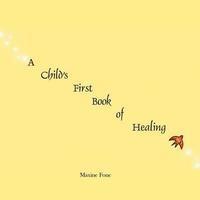 bokomslag A Child's First Book of Healing: An Introduction to Healing for Children