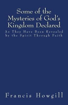 Some of the Mysteries of God's Kingdom Declared 1