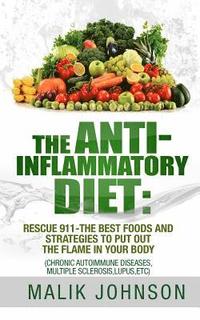 bokomslag The Anti-Inflammatory Diet: Rescue 911-The Best Foods and Strategies to put out