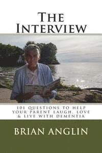 bokomslag The Interview: 101 questions to help your parent laugh, love & live with dementia