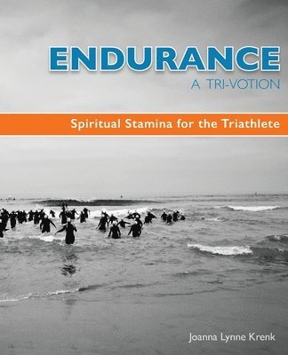 bokomslag Endurance A Tri-Votion: Spiritual Stamina for the Triathlete