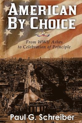 bokomslag American By Choice: From WWII Ashes to Celebration of Principle