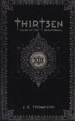 J. E. Thompson - Thirteen: Tales of the Paranormal, Häftad. Tillgänglighet: Lägg i varukorg