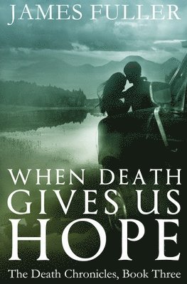 James Fuller - When Death Gives Us Hope, Häftad