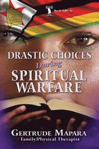 Drastic Choices During Spiritual Warfare 1