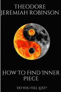 bokomslag How To Find Inner Peace: Do You Feel Lost?