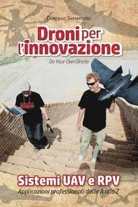 bokomslag Droni per l'innovazione: Sistemi UAV e RPV - Applicazioni professionali dalla A alla Z