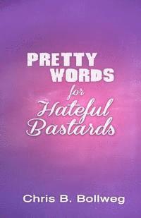 bokomslag Pretty Words for Hateful Bastards