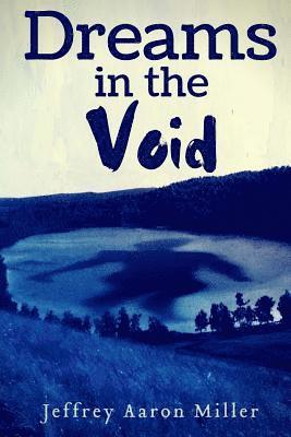 Jeffrey Aaron Miller - Dreams in the Void, Häftad