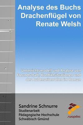 bokomslag Analyse des Buchs "Drachenflügel" von Renate Welsh: Unterrichtsmodell und Analyse von Freundschaft, Konfliktsituationen und der Außenseiterrollen im R