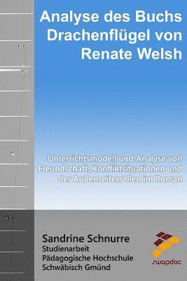 Analyse des Buchs 'Drachenflügel' von Renate Welsh: Unterrichtsmodell und Analyse von Freundschaft, Konfliktsituationen und der Außenseiterrollen im R 1