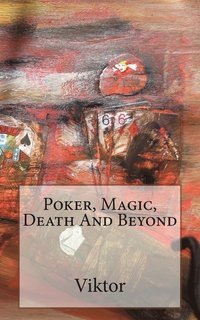 bokomslag Poker, Magic, Death And Beyond