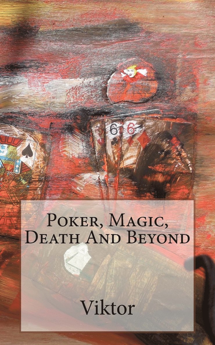 Poker, Magic, Death And Beyond 1