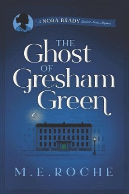 bokomslag The Ghost of Gresham Green: The Adventures of Nora Brady, Student Nurse