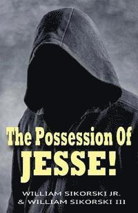 bokomslag The Possession Of Jesse!