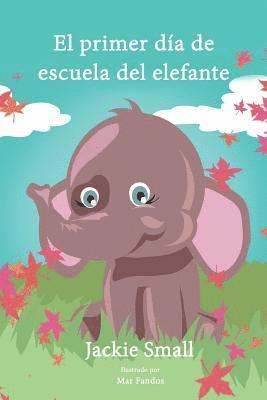Jackie Small - El primer día de escuela del elefante, Häftad