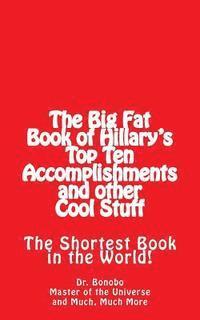 The Big Fat Book of Hillary's Top Ten Accomplishments: The Shortest Book in the World! 1