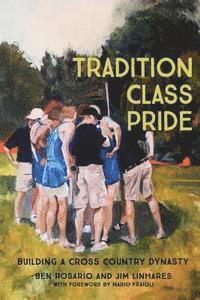 bokomslag Tradition Class Pride: Building a Cross Country Dynasty