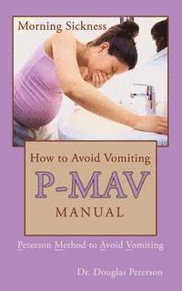 How to Avoid Vomiting: P-MAV Manual: Peterson Method to Avoid Vomiting 1