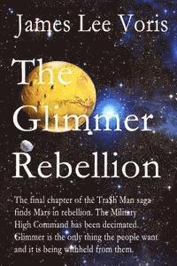 bokomslag The Glimmer Rebellion: Final Chapter of the Tra$h Man Series