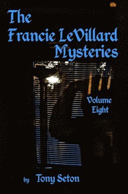 Tony Seton - Francie LeVillard Mysteries - Volume VIII, Häftad