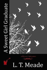 L. T. Meade - A Sweet Girl Graduate, Häftad