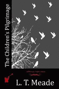 L. T. Meade - The Children's Pilgrimage, Häftad