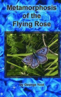 bokomslag Metamorphosis of the Flying Rose