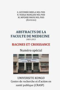 Abstracts de la Faculte de Medecine (2003-2013): Racines et Croissance. Numero special 1